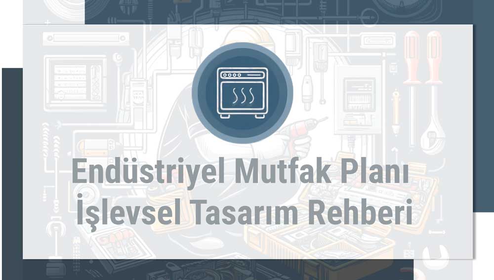 Endüstriyel Mutfak Planı Verimli ve İşlevsel Tasarım Rehberi