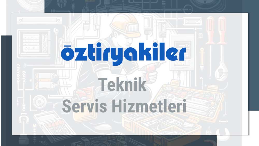 Öztiryakiler Teknik Servisi