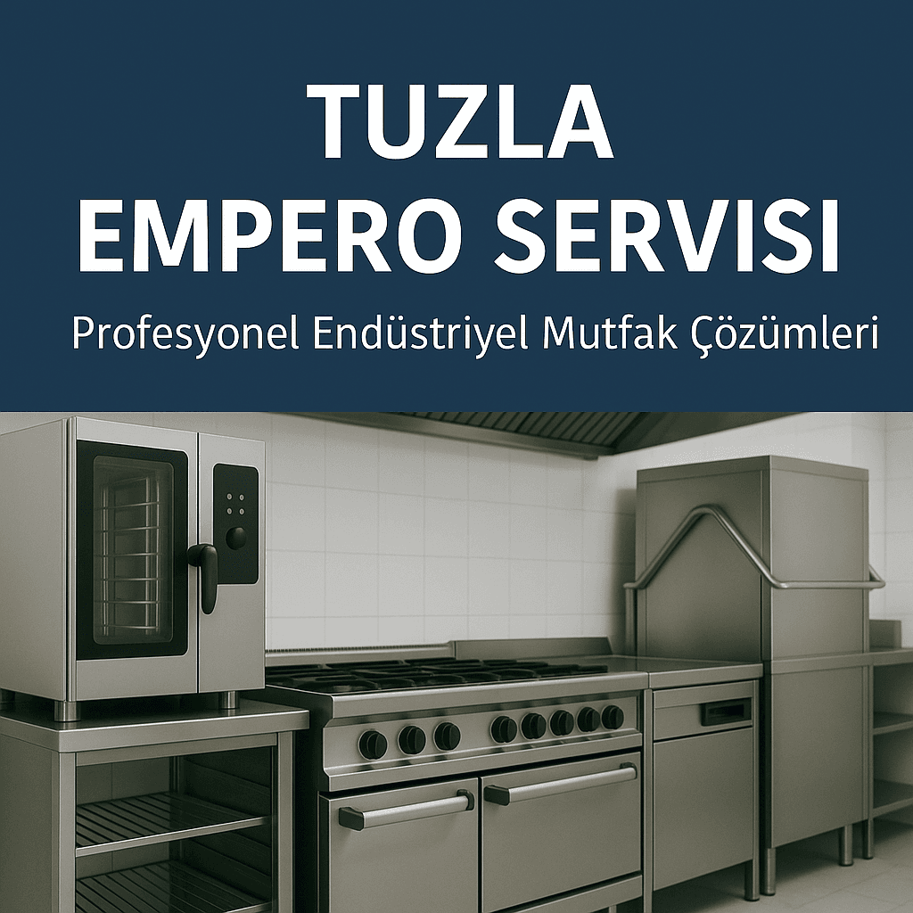 Tuzla Empero Servisi | Profesyonel Endüstriyel Mutfak Çözümleri